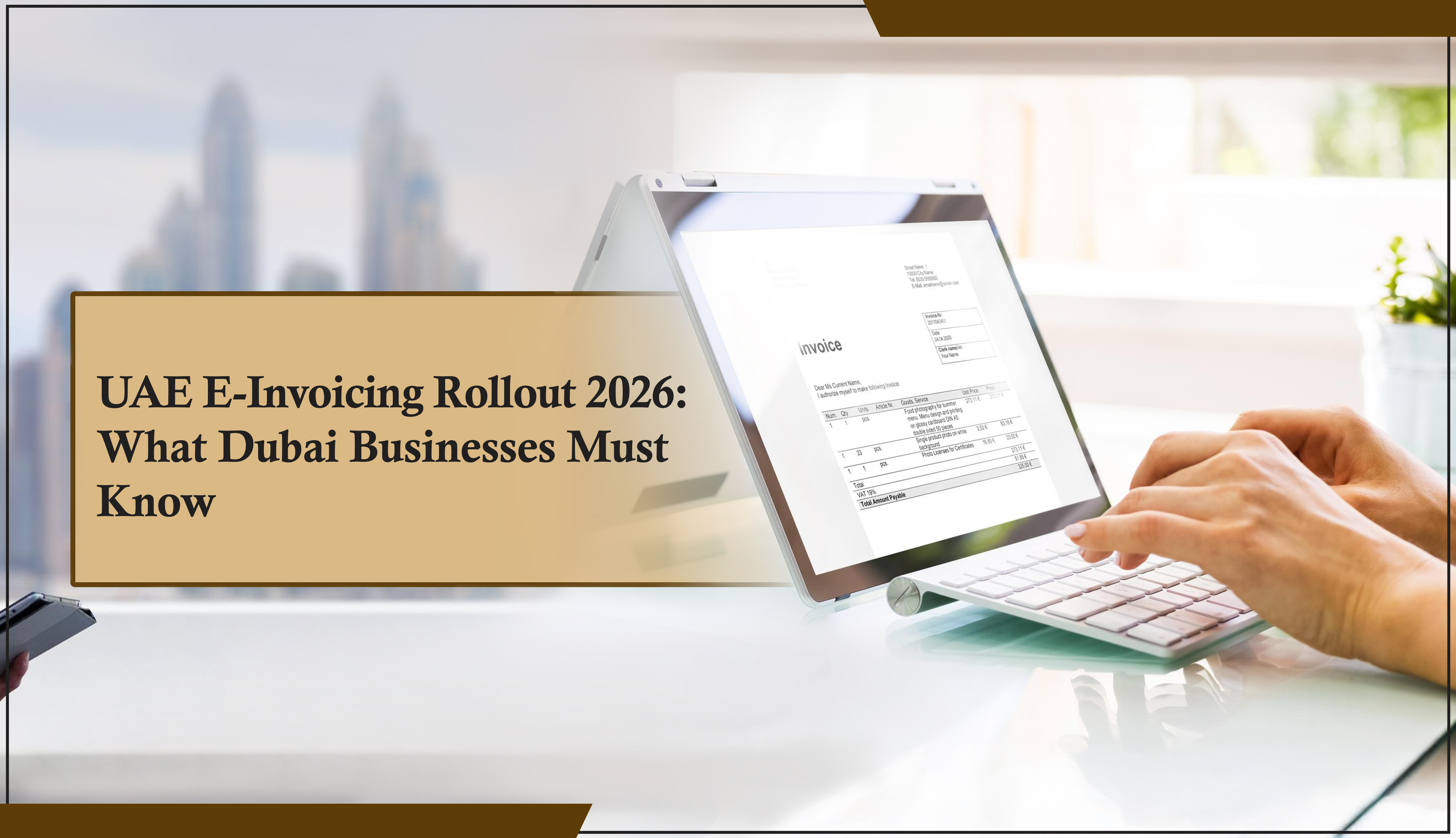 UAE E-Invoicing Rollout 2026: What Dubai Businesses Must Know 